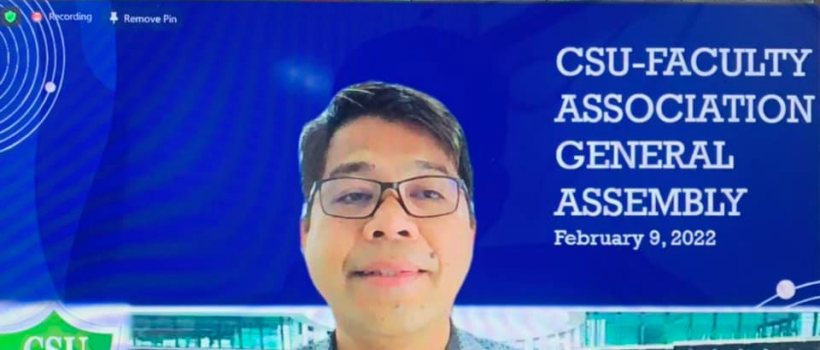 The Caraga State University Faculty Association (CSUFA) held its virtual annual general assembly on February 9, 2022. The assembly was facilitated by CSUFA President, Dr.  Alexander Demetillo together with the officers of the Caraga State University Faculty Association; 272 faculty members attended the virtual annual general assembly via Zoom. CSU President, Dr. Anthony M. Penaso gave the inspirational message. “As members of the association, you have the responsibility to always prioritize the welfare of t